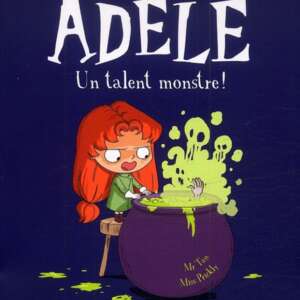 Mortelle Adèle : T06 - Un talent monstre !