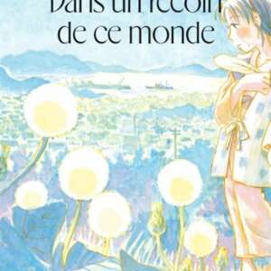 Dans un recoin de ce monde : Tome 02
