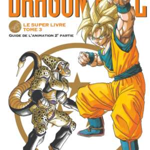 Dragon Ball : Le super livre T03