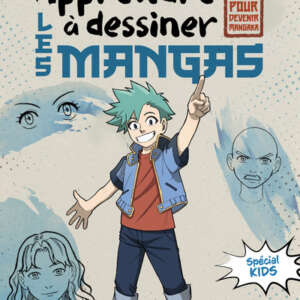 Apprendre à dessiner les mangas : Pour enfants